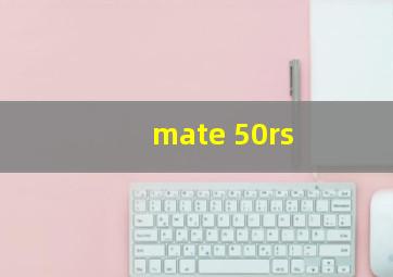 mate 50rs